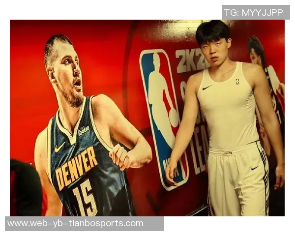 杨瀚森或将迎来对阵偶像约基奇的机会展现自我潜力